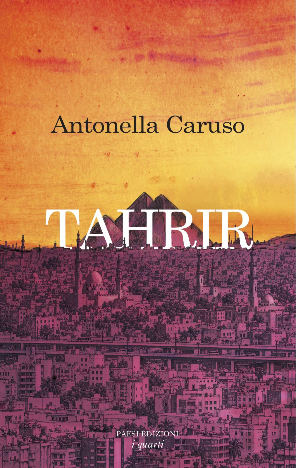 Tahrir di Antonella Caruso: il Cairo del 1986 tra rivolta e coprifuoco nel romanzo d'esordio — Foto: ufficio stampa Ufficio stampa Paesi Edizioni